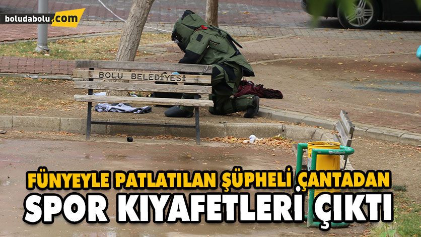 FÜNYEYLE PATLATILAN ŞÜPHELİ ÇANTADAN SPOR KIYAFETLERİ ÇIKTI FÜNYEYLE PATLATILAN ŞÜPHELİ ÇANTADAN SPOR KIYAFETLERİ ÇIKTI