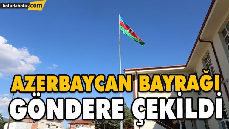 AZERBAYCAN BAYRAĞI GÖNDERE ÇEKİLDİ