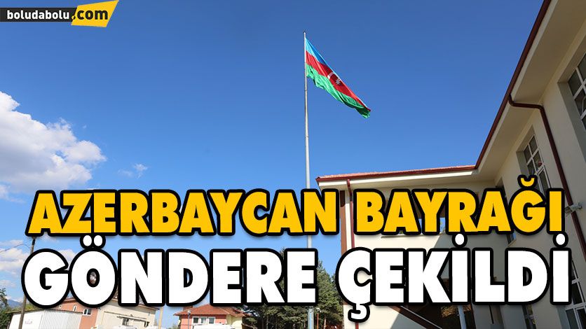 AZERBAYCAN BAYRAĞI GÖNDERE ÇEKİLDİ AZERBAYCAN BAYRAĞI GÖNDERE ÇEKİLDİ