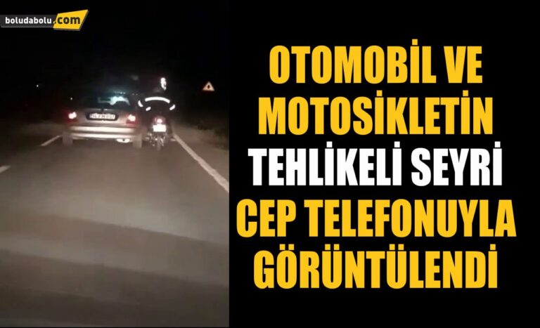 Bolu’da otomobil ve motosikletin tehlikeli seyri cep telefonuyla görüntülendi