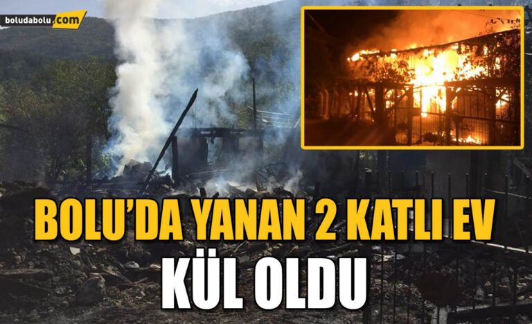Bolu’da yanan 2 katlı ev kül oldu