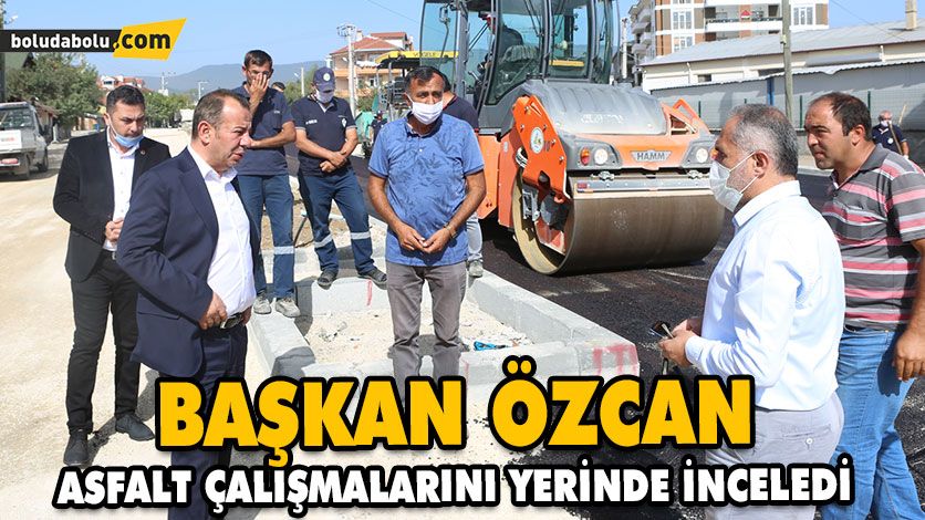 BAŞKAN ÖZCAN ASFALT ÇALIŞMALARINI YERİNDE İNCELEDİ BAŞKAN ÖZCAN ASFALT ÇALIŞMALARINI YERİNDE İNCELEDİ