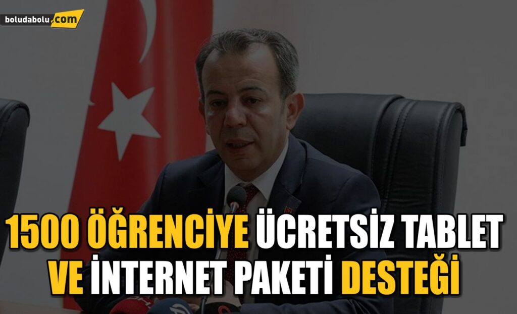 1500 ÖĞRENCİYE ÜCRETSİZ TABLET VE İNTERNET DESTEĞİ