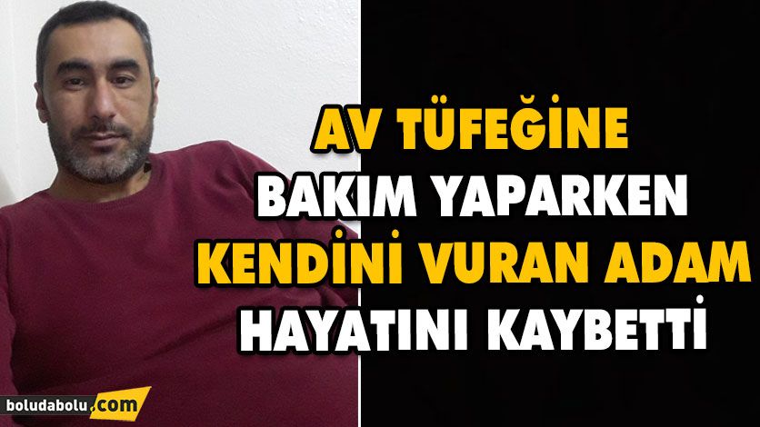 AV TÜFEĞİNE BAKIM YAPARKEN KENDİNİ VURAN ADAM HAYATINI KAYBETTİ AV TÜFEĞİNE BAKIM YAPARKEN KENDİNİ VURAN ADAM HAYATINI KAYBETTİ