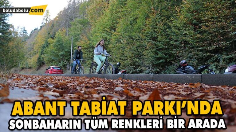 ABANT TANİAT PARKI SONBAHAR RENKLERİYLE MİSAFİRLERİNİ AĞIRLIYOR