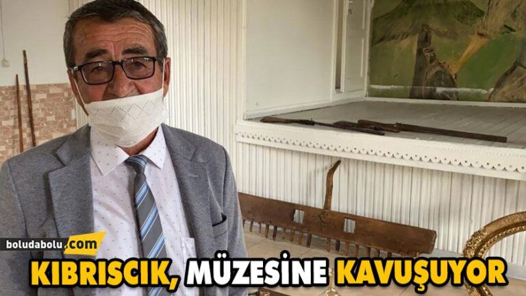 KIBRISCIK, MÜZESİNE KAVUŞUYOR