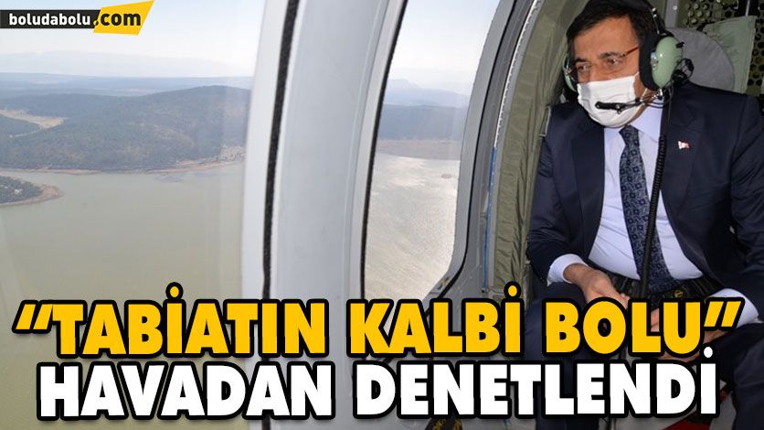 “TABİATIN KALBİ BOLU” HAVADAN DENETLENDİ “TABİATIN KALBİ BOLU” HAVADAN DENETLENDİ