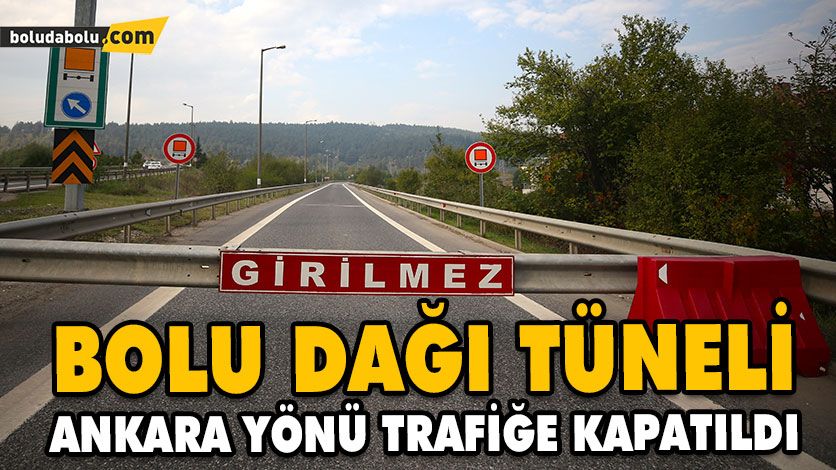 BOLU DAĞI TÜNELİ ANKARA YÖNÜ TRAFİĞE KAPATILDI BOLU DAĞI TÜNELİ ANKARA YÖNÜ TRAFİĞE KAPATILDI
