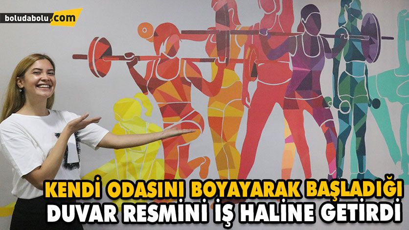 KENDİ ODASINI BOYAYARAK BAŞLADIĞI DUVAR RESMİNİ İŞ HALİNE GETİRDİ KENDİ ODASINI BOYAYARAK BAŞLADIĞI DUVAR RESMİNİ İŞ HALİNE GETİRDİ