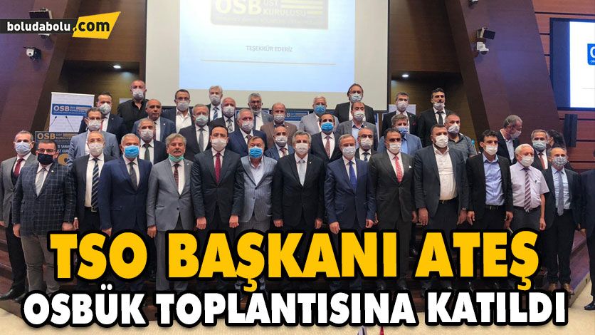 TSO BAŞKANI ATEŞ, OSBÜK TOPLANTISINA KATILDI TSO BAŞKANI ATEŞ, OSBÜK TOPLANTISINA KATILDI