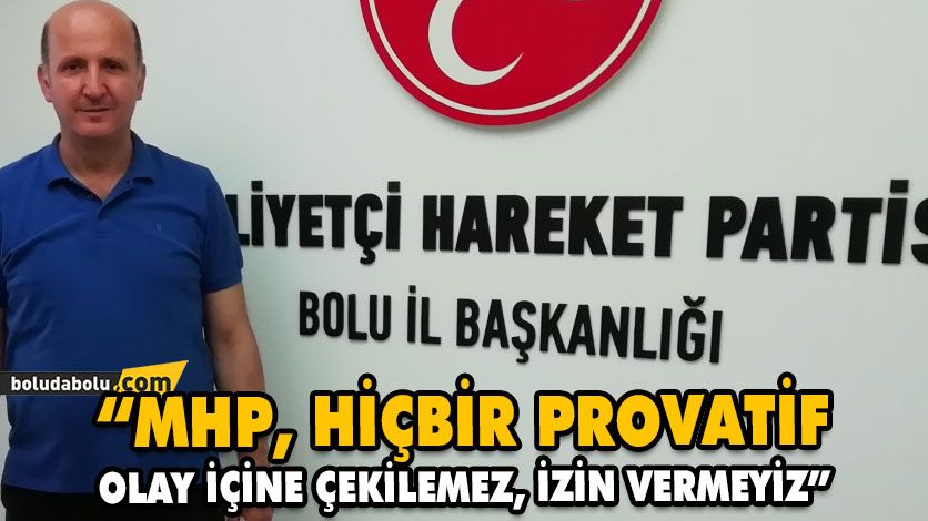 “MHP, HİÇBİR PROVATİF OLAY İÇİNE ÇEKİLEMEZ, İZİN VERMEYİZ” “MHP, HİÇBİR PROVATİF OLAY İÇİNE ÇEKİLEMEZ, İZİN VERMEYİZ”