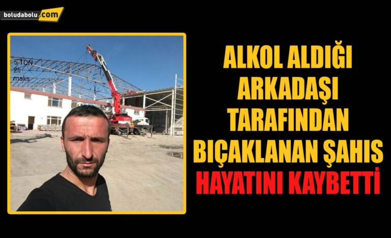 Alkol aldığı arkadaşı tarafından bıçaklanan şahıs hayatını kaybetti