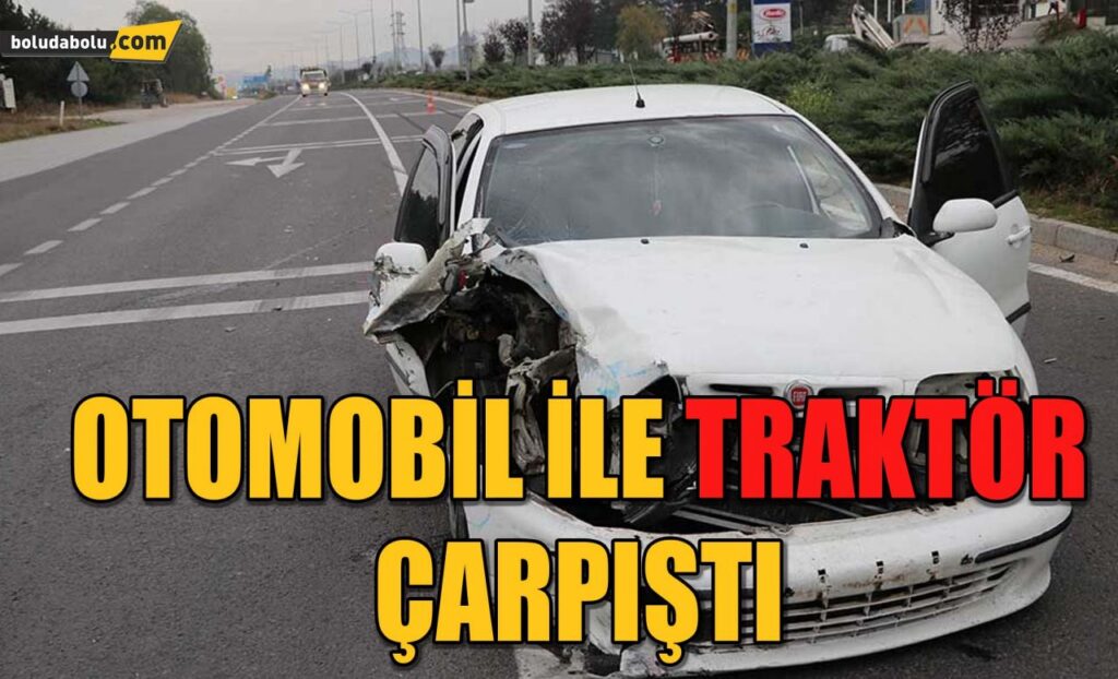 Otomobil ile traktör çarpıştı Otomobil ile traktör çarpıştı