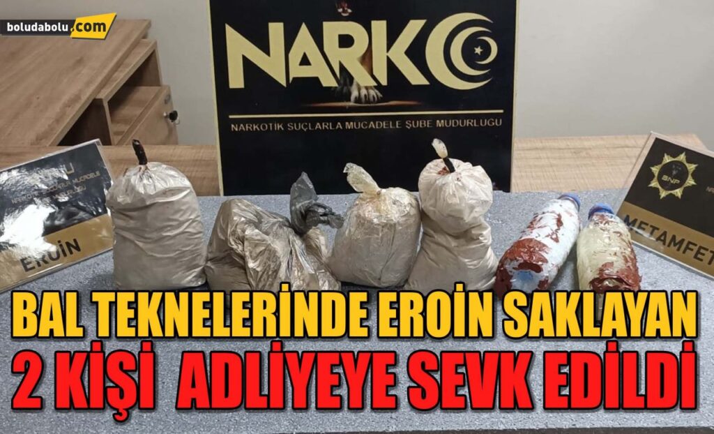 Bolu’da bal tenekelerinde eroin saklayan 2 kişi adliyeye sevk edildi Bolu’da bal tenekelerinde eroin saklayan 2 kişi adliyeye sevk edildi