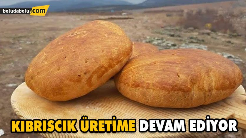 KIBRISCIK ÜRETİME DEVAM EDİYOR