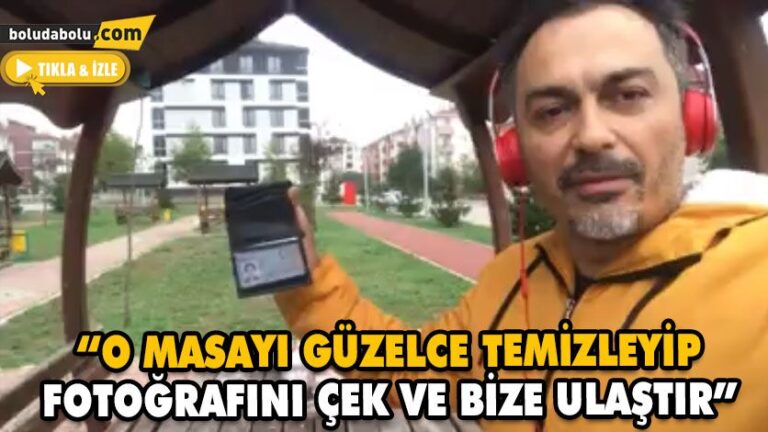 “O MASAYI GÜZELCE TEMİZLEYİP FOTOĞRAFINI ÇEK VE BİZE ULAŞTIR”