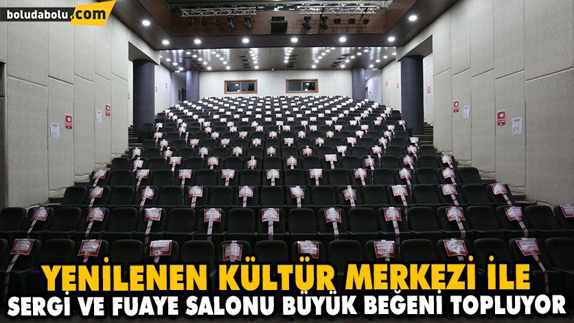 YENİLENEN KÜLTÜR MERKEZİ İLE SERGİ VE FUAYE SALONU BÜYÜK BEĞENİ TOPLUYOR