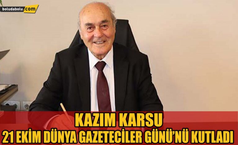 Kazım Karsu 21 Ekim Dünya Gazeteciler Günü’nü kutladı