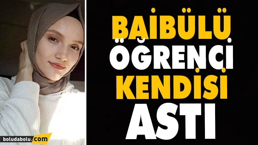 BAİBÜLÜ ÖĞRENCİ KENDİNİ AĞACA ASTI BAİBÜLÜ ÖĞRENCİ KENDİNİ AĞACA ASTI