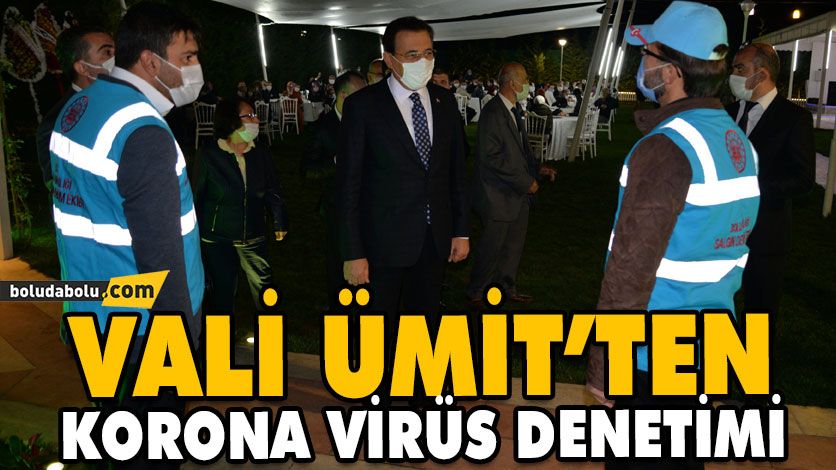 VALİ ÜMİT’TEN KORONA VİRÜS DENETİMİ VALİ ÜMİT’TEN KORONA VİRÜS DENETİMİ