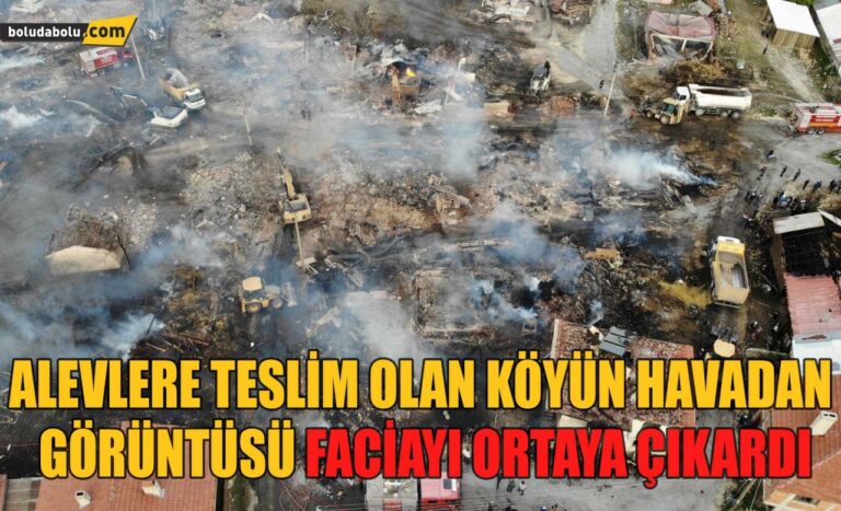 Bolu’da, 12 evin yandığı köy havadan görüntülendi