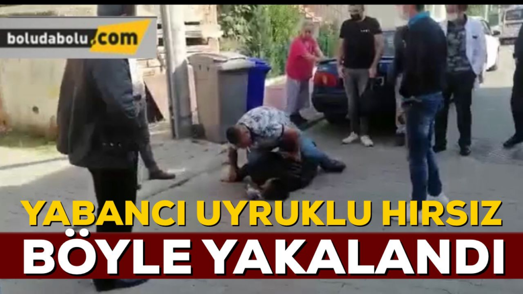 Bolulu vatandaş hırsızı böyle etkisiz hale getirdi Bolulu vatandaş hırsızı böyle etkisiz hale getirdi