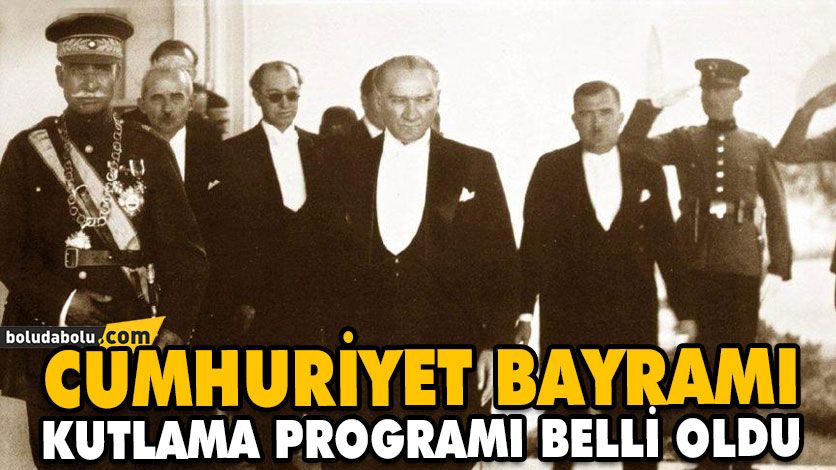 CUMHURİYET BAYRAMI KUTLAMA PROGRAMI BELLİ OLDU CUMHURİYET BAYRAMI KUTLAMA PROGRAMI BELLİ OLDU