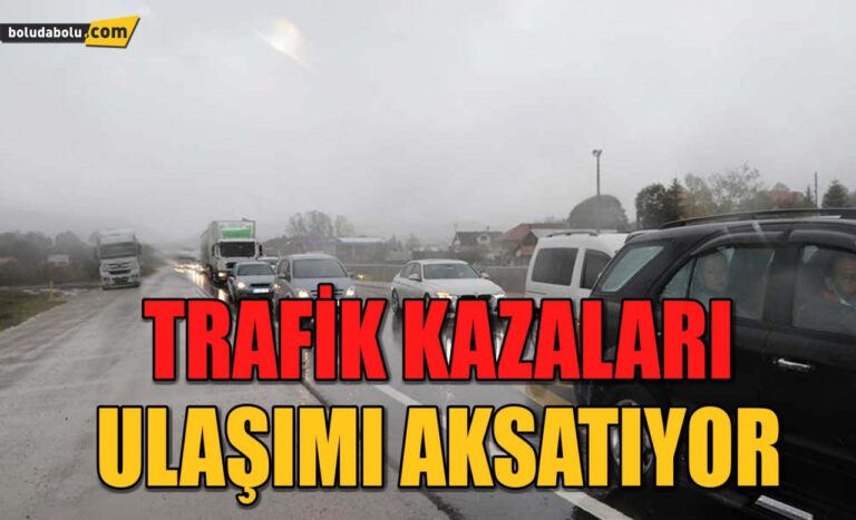 BOLU DAĞI’NDA TRAFİK KAZALARI ULAŞIMI AKSATTI