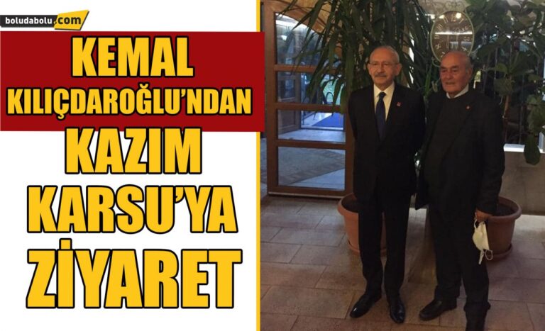 Kemal Kılıçdaroğlu’ndan Kazım Karsu’ya ziyaret