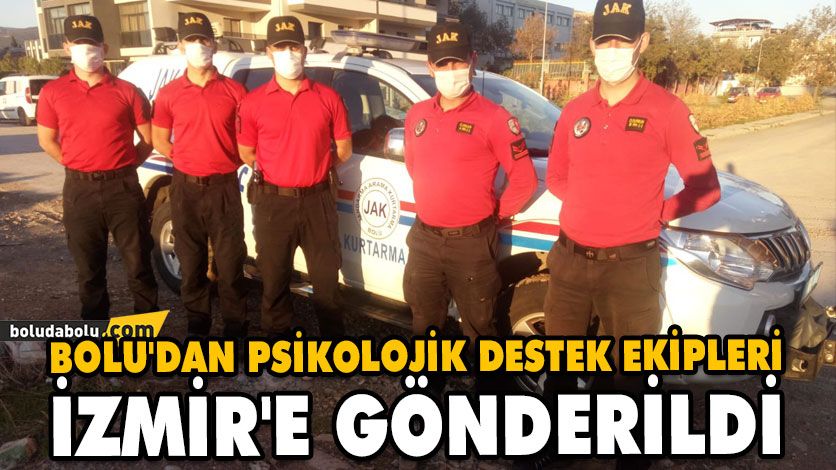 BOLU’DAN PSİKOLOJİK DESTEK EKİPLERİ İZMİR’E GÖNDERİLDİ BOLU’DAN PSİKOLOJİK DESTEK EKİPLERİ İZMİR’E GÖNDERİLDİ