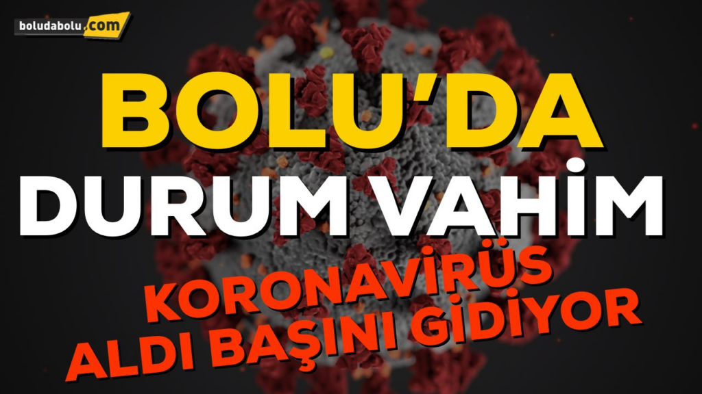 Bolu’da koronavirüs hiç bu kadar artmamıştı Bolu’da koronavirüs hiç bu kadar artmamıştı