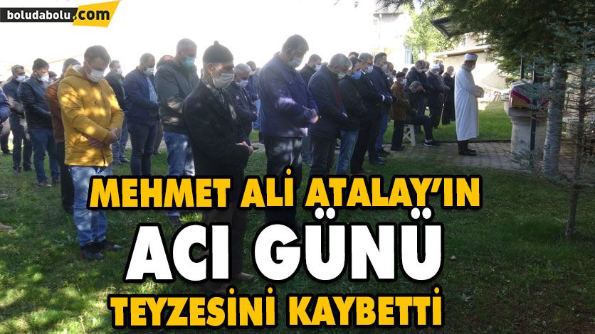 MEHMET ALİ ATALAY’IN ACI GÜNÜ MEHMET ALİ ATALAY’IN ACI GÜNÜ