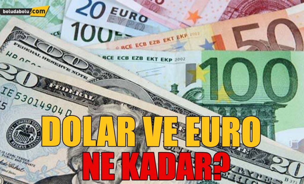 Dolar ve Euro ne kadar?
