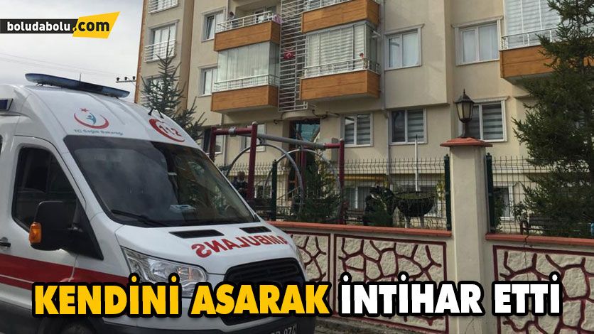 KENDİNİ ASARAK İNTİHAR ETTİ KENDİNİ ASARAK İNTİHAR ETTİ