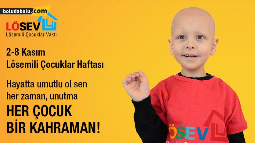 2-8 KASIM LÖSEMİLİ ÇOCUKLAR HAFTASI 2-8 KASIM LÖSEMİLİ ÇOCUKLAR HAFTASI