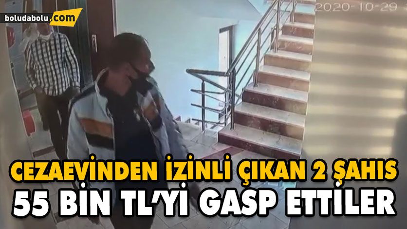 CEZAEVİNDEN İZİNLİ ÇIKAN 2 ŞAHIS 55 BİN TL’Yİ GASP ETTİLER CEZAEVİNDEN İZİNLİ ÇIKAN 2 ŞAHIS 55 BİN TL’Yİ GASP ETTİLER