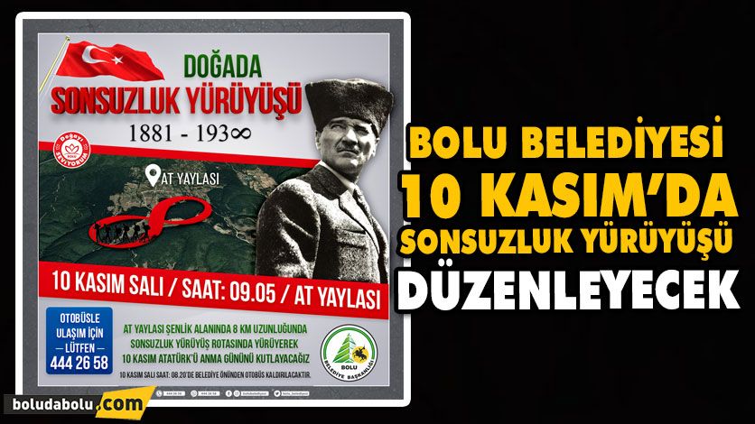 BOLU BELEDİYESİ 10 KASIM’DA SONSUZLUK YÜRÜYÜŞÜ DÜZENLEYECEK BOLU BELEDİYESİ 10 KASIM’DA SONSUZLUK YÜRÜYÜŞÜ DÜZENLEYECEK