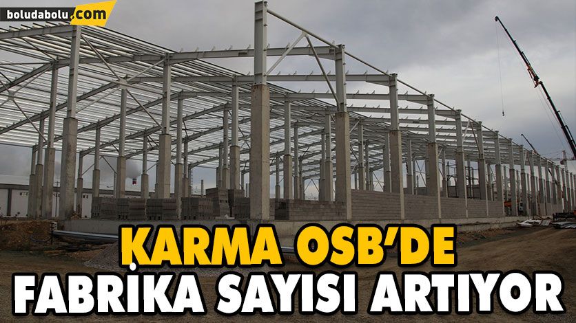 KARMA OSB’DE FABRİKA SAYISI 18’E YÜKSELDİ KARMA OSB’DE FABRİKA SAYISI 18’E YÜKSELDİ