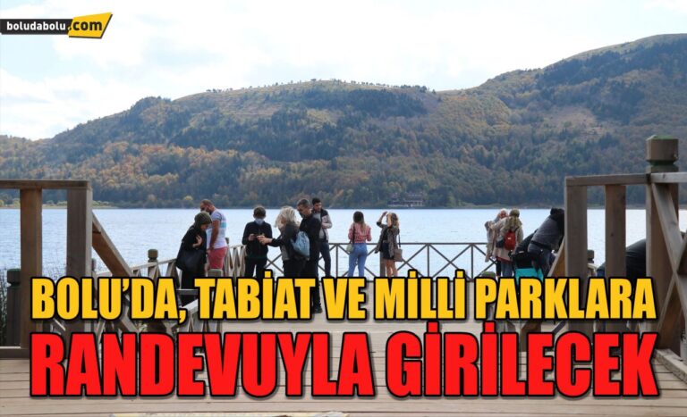 Bolu’da, tabiat ve milli parklara randevuyla girilecek
