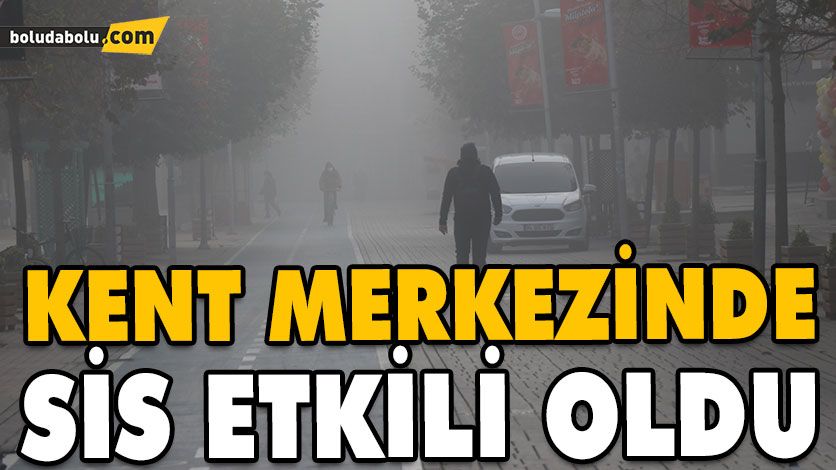 KENT MERKEZİNDE SİS ETKİLİ OLDU KENT MERKEZİNDE SİS ETKİLİ OLDU