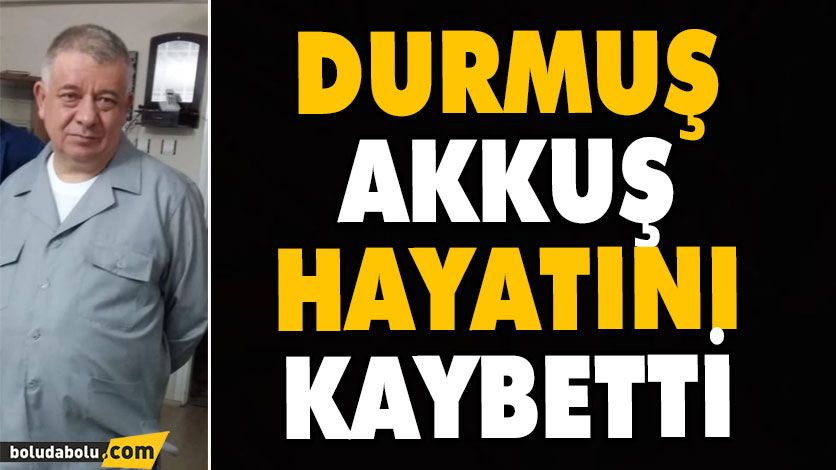 ÜSTYAKA LOKANTASININ SAHİBİ DURMUŞ AKKUŞ HAYATINI KAYBETTİ ÜSTYAKA LOKANTASININ SAHİBİ DURMUŞ AKKUŞ HAYATINI KAYBETTİ