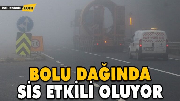 BOLU DAĞINDA SİS ETKİLİ OLUYOR