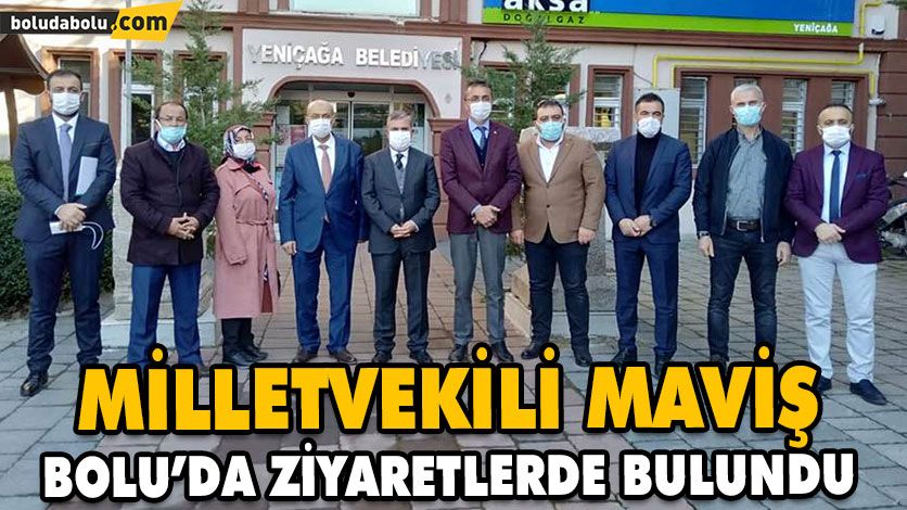 MİLLETVEKİLİ MAVİŞ BOLU’DA ZİYARETLERDE BULUNDU MİLLETVEKİLİ MAVİŞ BOLU’DA ZİYARETLERDE BULUNDU