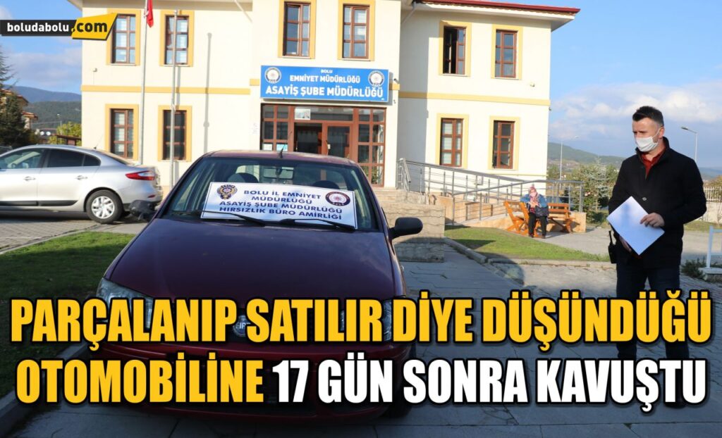 Çalınınca parçalanıp satılır diye düşündüğü otomobiline 17 gün sonra kavuştu