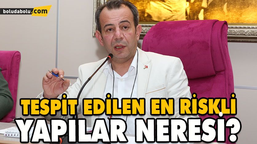 TESPİT EDİLEN EN RİSKLİ YAPILAR NERESİ? TESPİT EDİLEN EN RİSKLİ YAPILAR NERESİ?