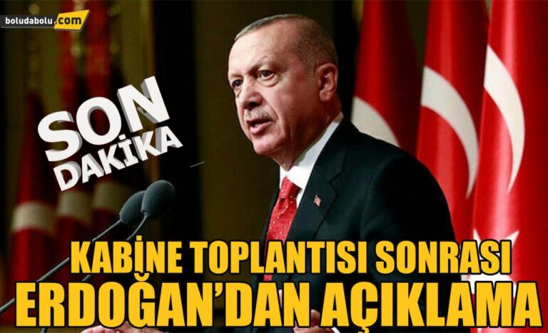 Kabine toplantısı sonrası Erdoğan’dan açıklama