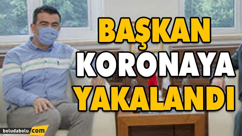 BAŞKAN KORONAYA YAKALANDI BAŞKAN KORONAYA YAKALANDI