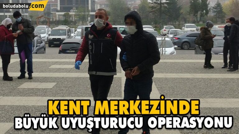 KENT MERKEZİNDE BÜYÜK UYUŞTURUCU OPERASYONU