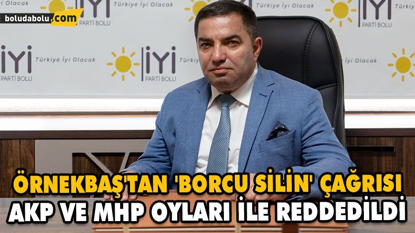 AKP VE MHP OYLARI İLE REDDEDİLDİ AKP VE MHP OYLARI İLE REDDEDİLDİ