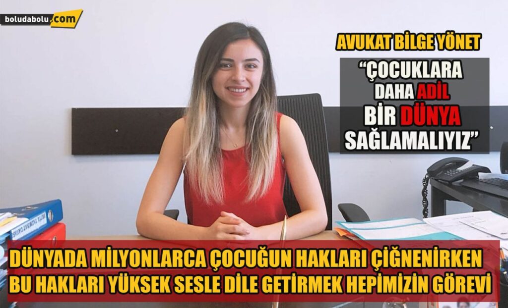 Avukat Bilge Yönet “Çocuklara daha adil bir dünya sağlamalıyız” Avukat Bilge Yönet “Çocuklara daha adil bir dünya sağlamalıyız”